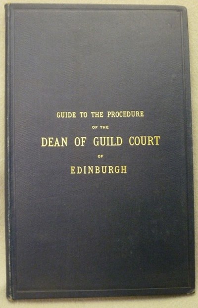 Guide to procedure of Dean of Guild Court of Edinburgh