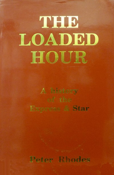 'The loaded hour: a history of the Express and Star