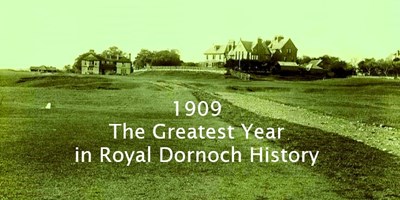 1909, The Greatest Year in Royal Dornoch History